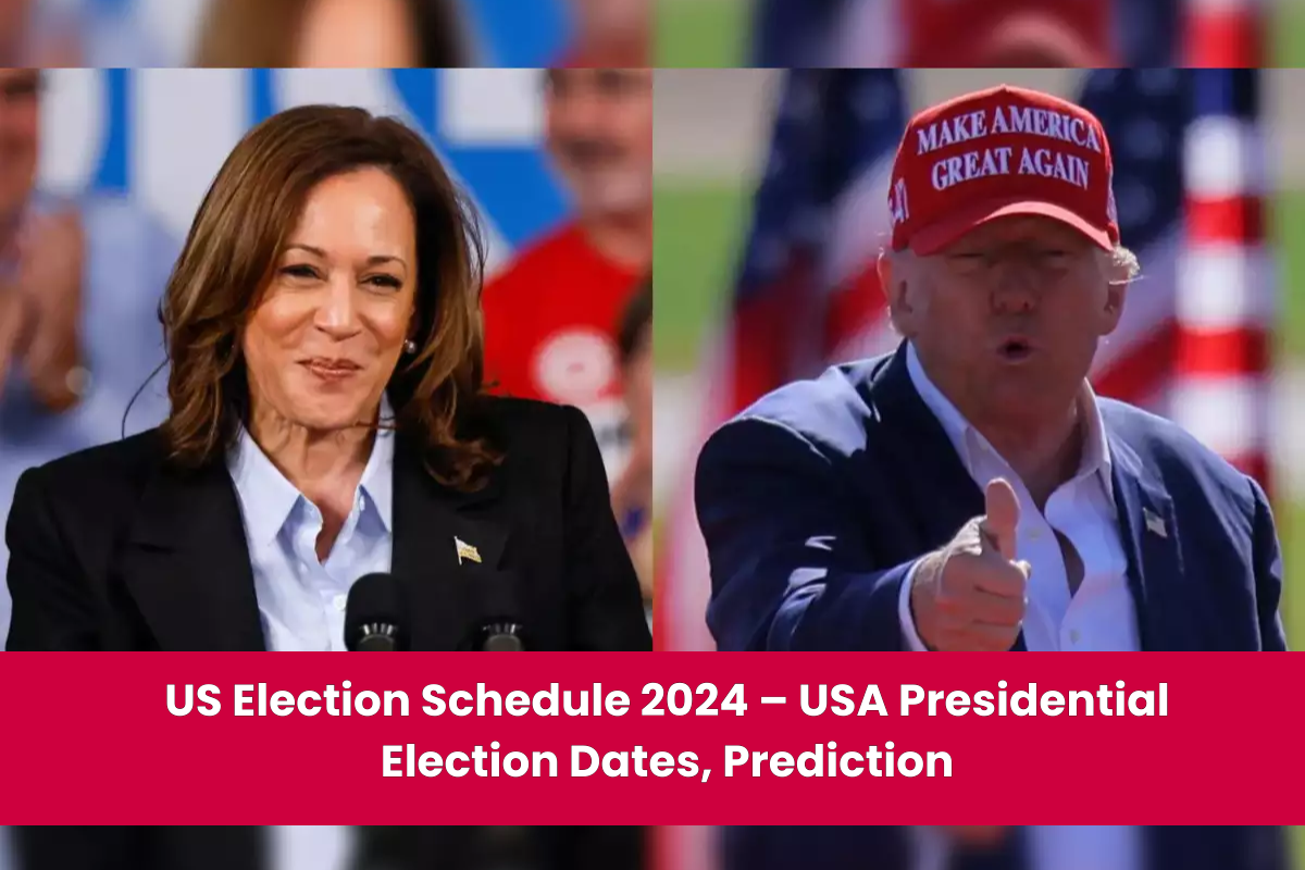 US Election Schedule 2024 – USA Presidential Election Dates, Prediction