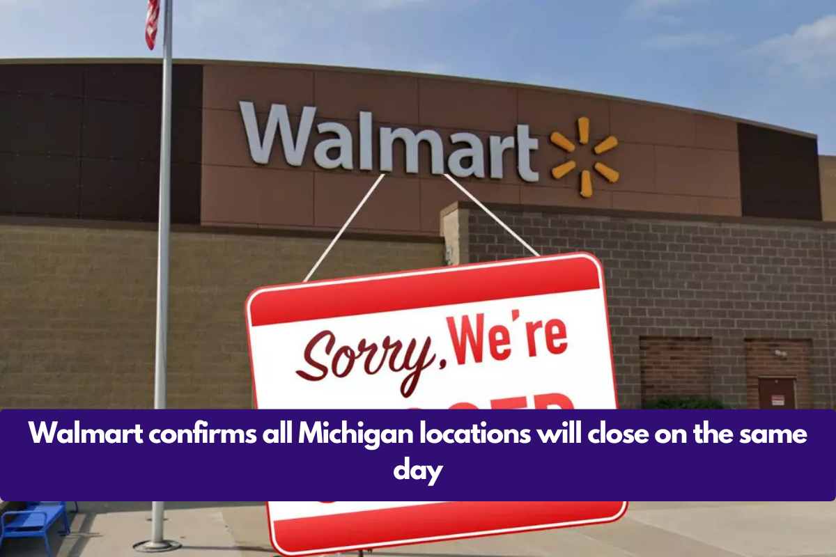 Walmart confirms all Michigan locations will close on the same day