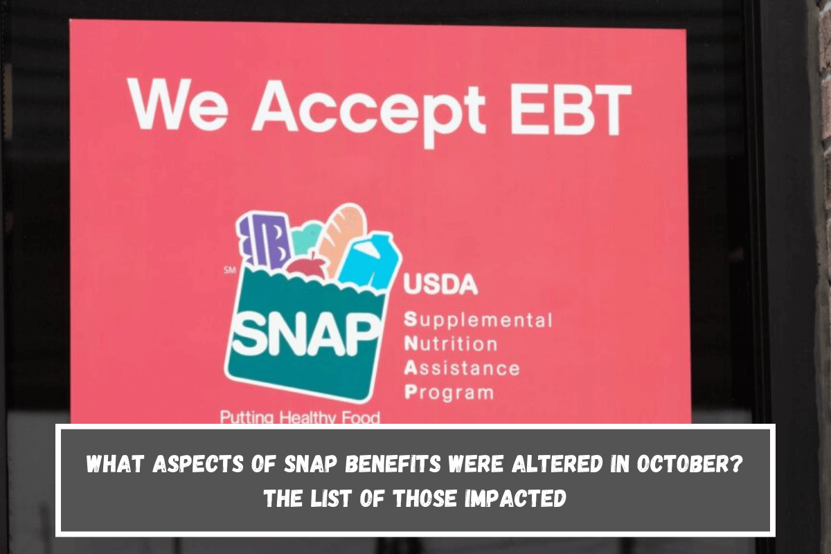 What aspects of SNAP benefits were altered in October The list of those impacted