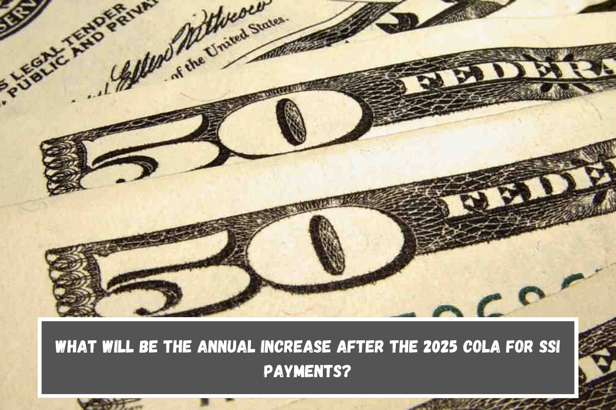 What will be the annual increase after the 2025 COLA for SSI payments