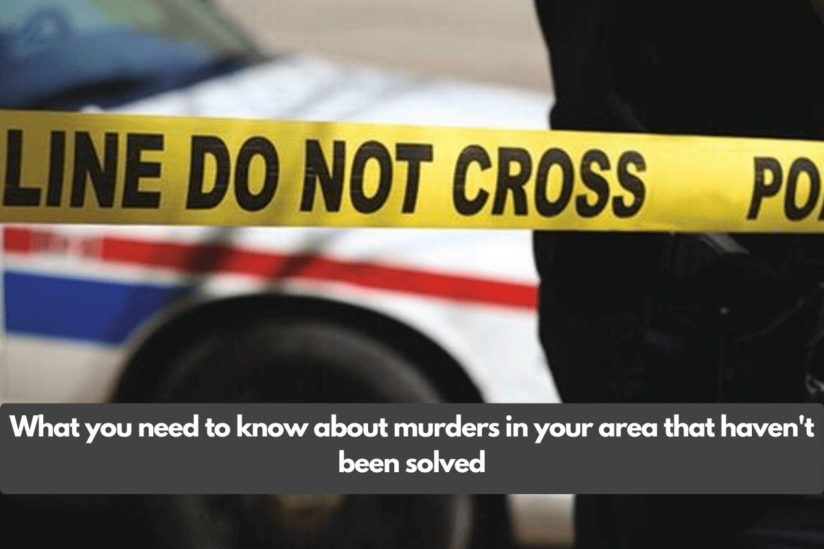 What you need to know about murders in your area that haven't been solved