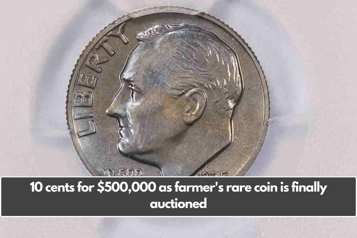 10 cents for $500,000 as farmer's rare coin is finally auctioned