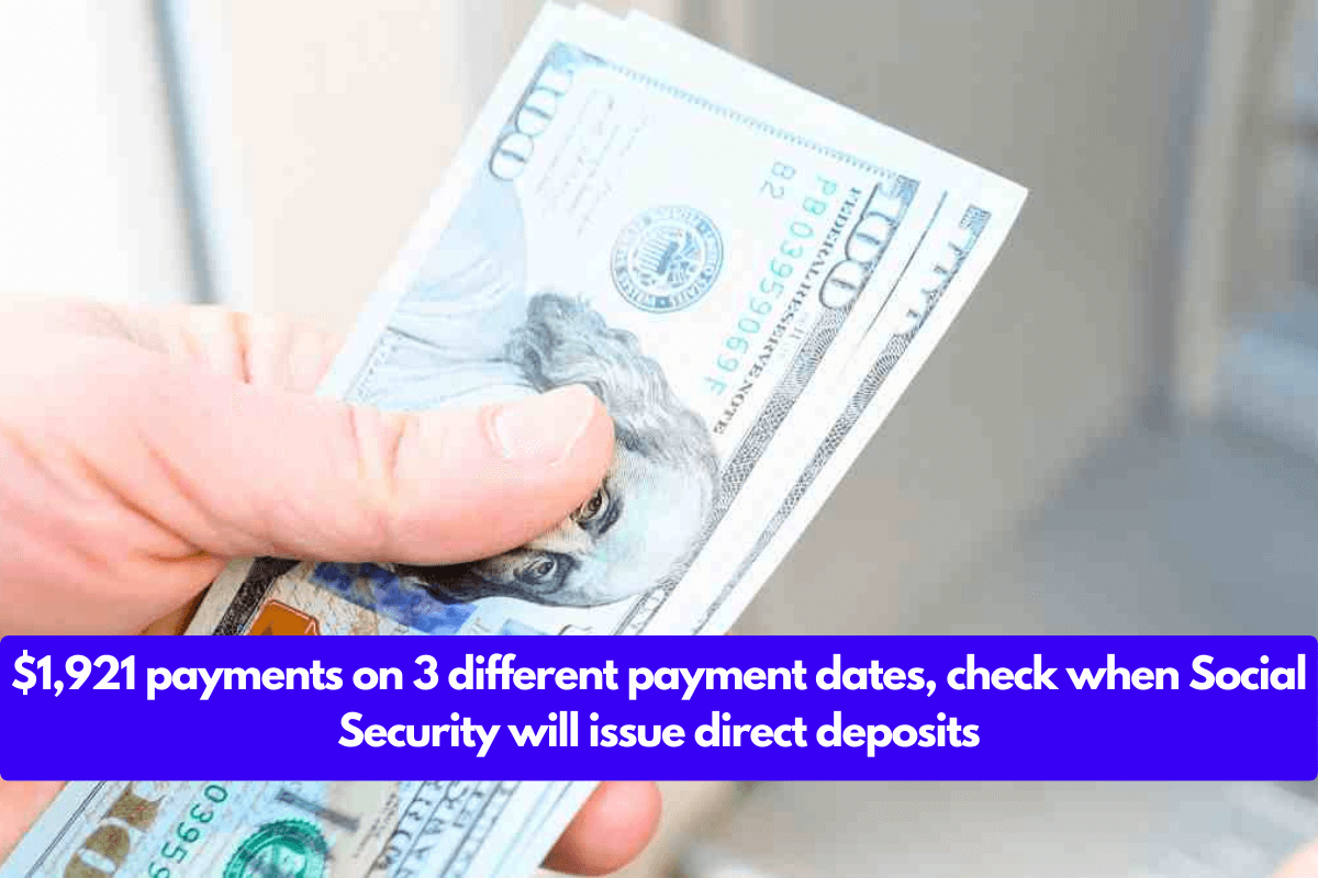 $1,921 payments on 3 different payment dates, check when Social Security will issue direct deposits