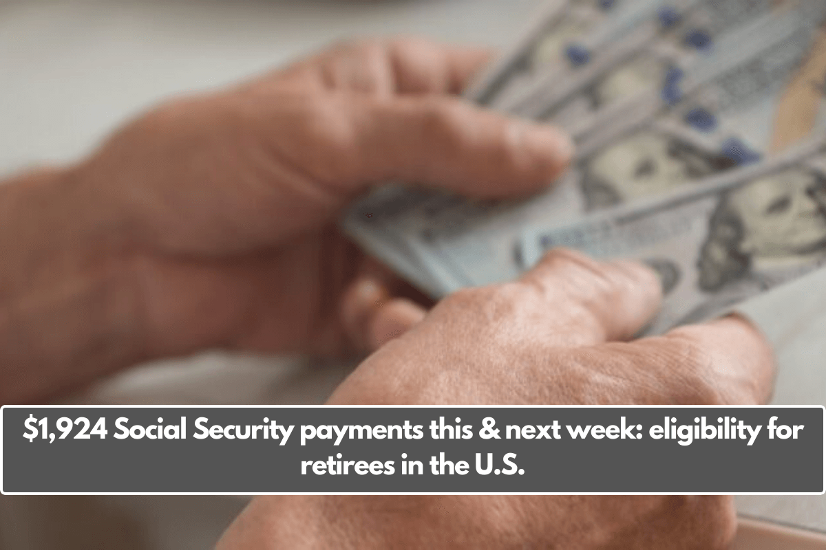 $1,924 Social Security payments this & next week: eligibility for retirees in the U.S.