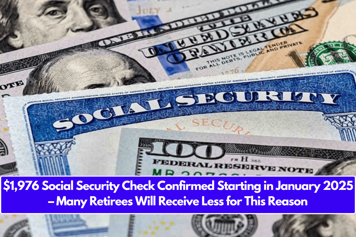 $1,976 Social Security Check Confirmed Starting in January 2025 – Many Retirees Will Receive Less for This Reason