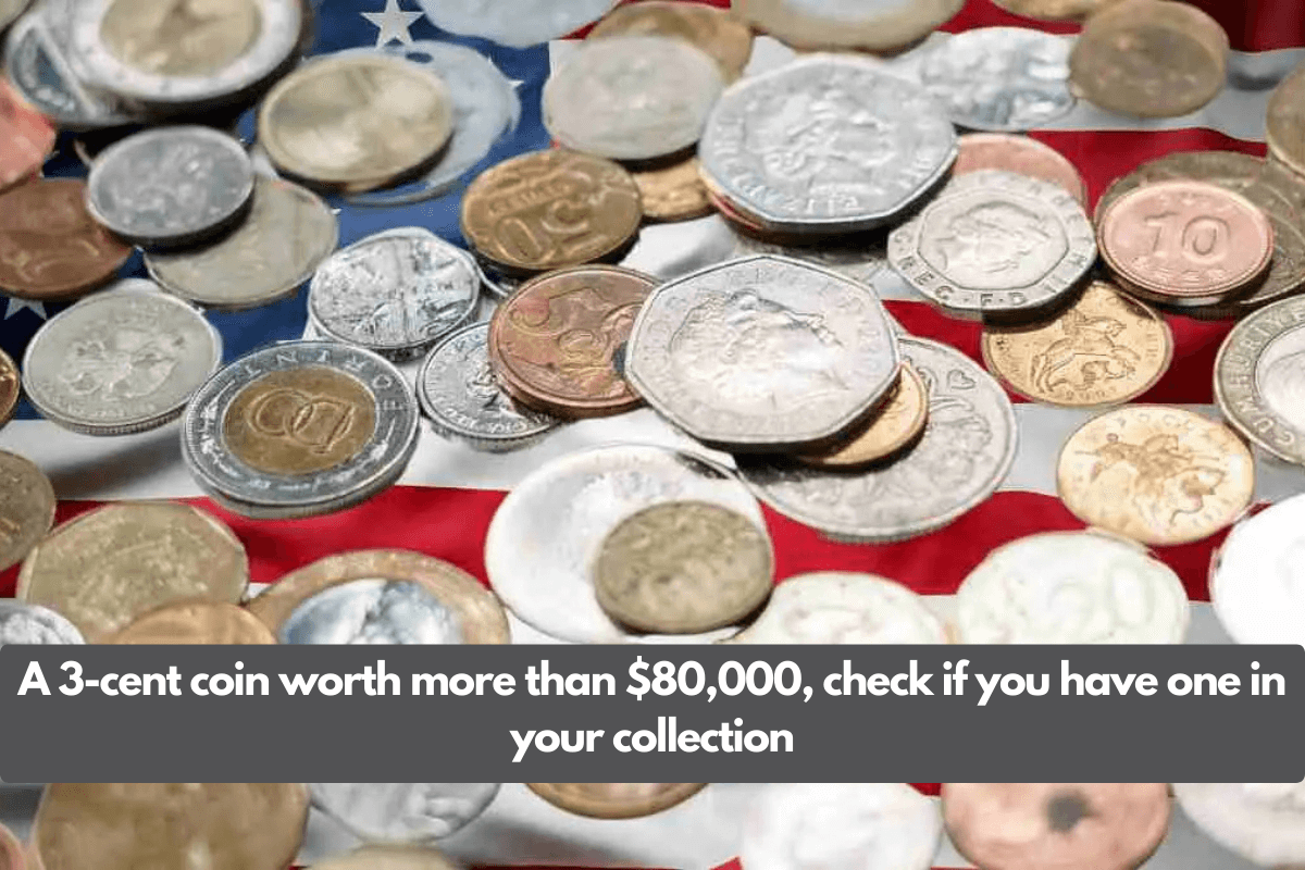 A 3-cent coin worth more than $80,000, check if you have one in your collection