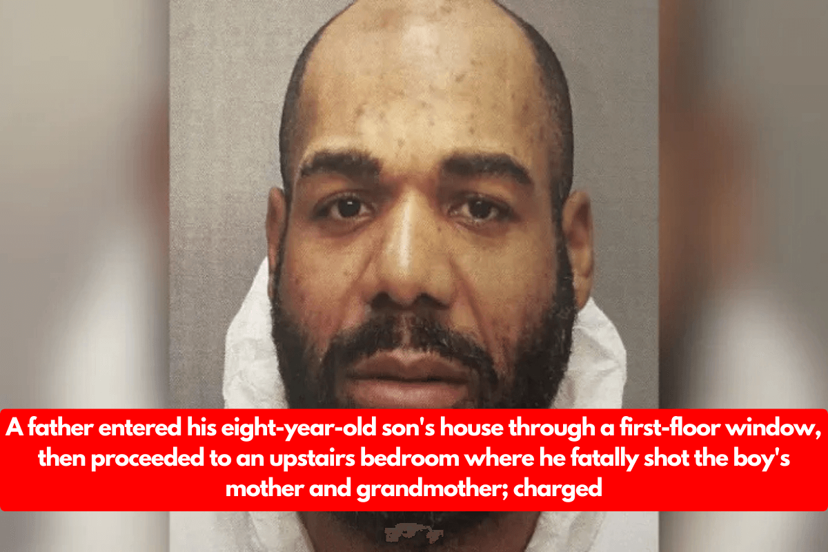 A father entered his eight-year-old son's house through a first-floor window, then proceeded to an upstairs bedroom where he fatally shot the boy's mother and grandmother; charged