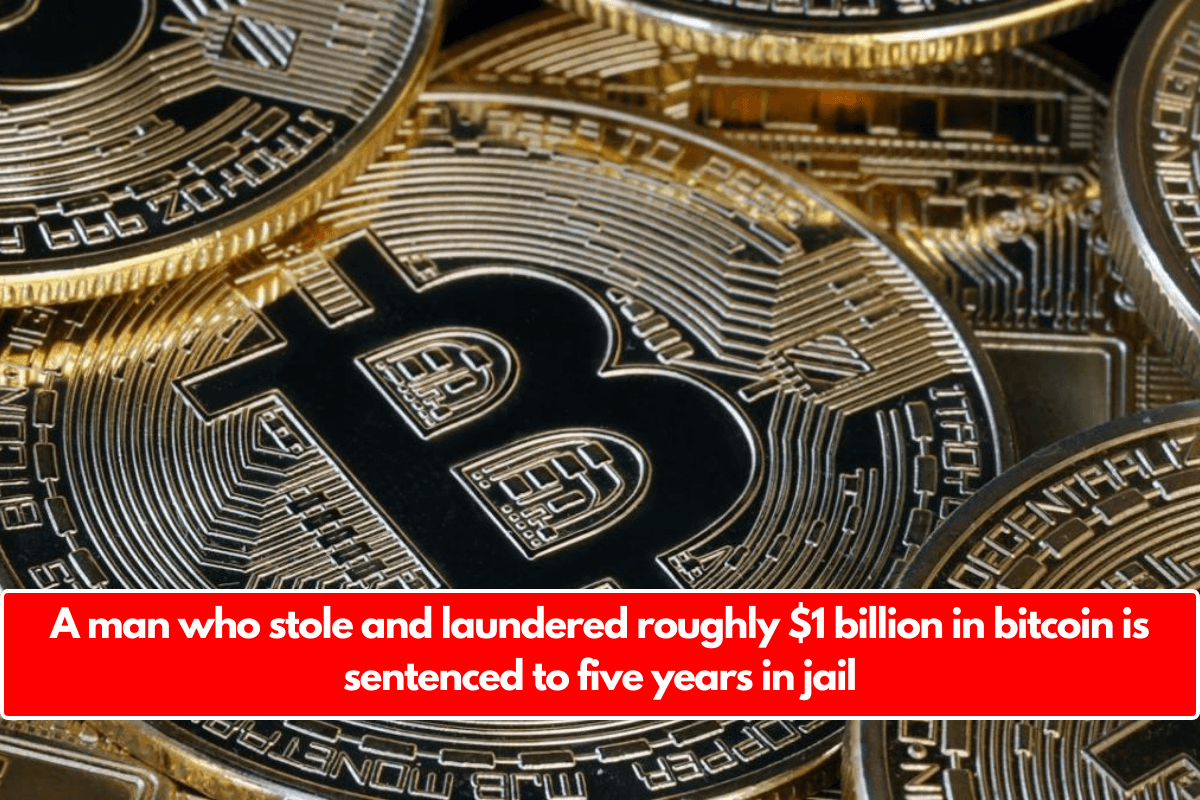 A Man Who Stole And Laundered Roughly $1 Billion In Bitcoin Is ...