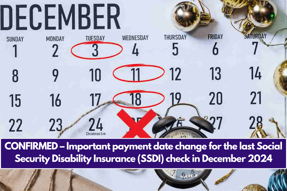 CONFIRMED – Important payment date change for the last Social Security Disability Insurance (SSDI) check in December 2024