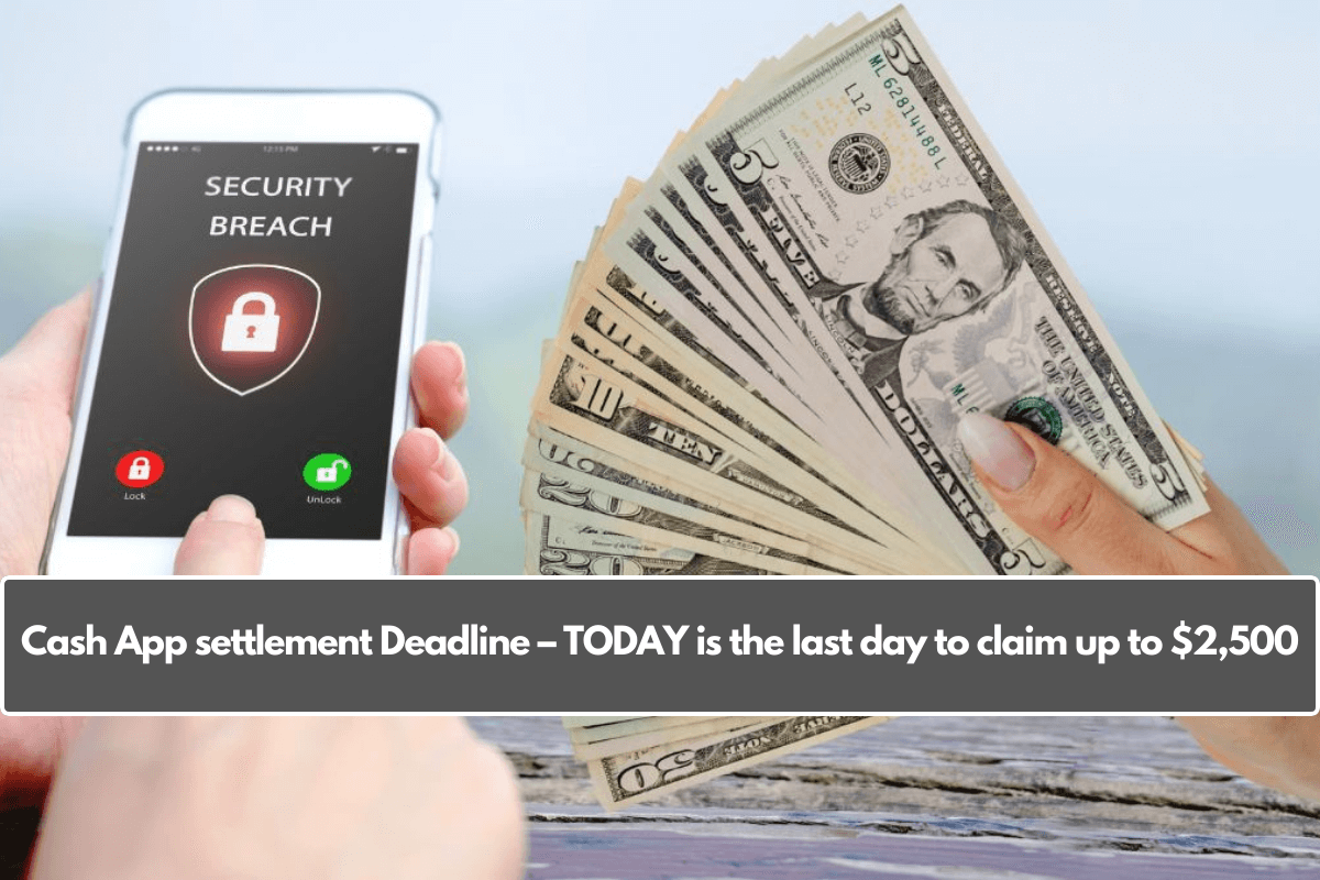 Cash App settlement Deadline – TODAY is the last day to claim up to $2,500