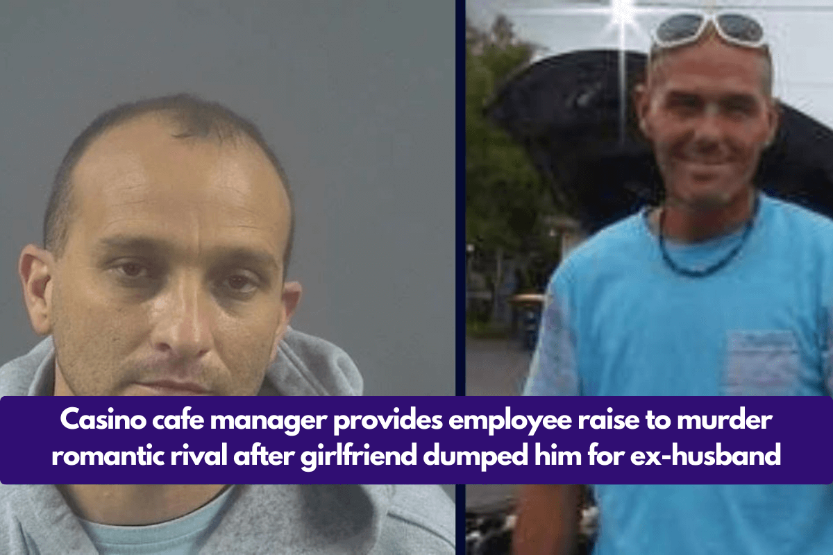 Casino cafe manager provides employee raise to murder romantic rival after girlfriend dumped him for ex-husband