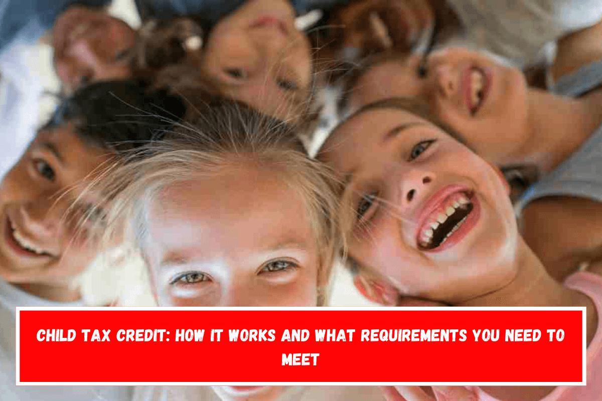 Child Tax Credit: how it works and what requirements you need to meet