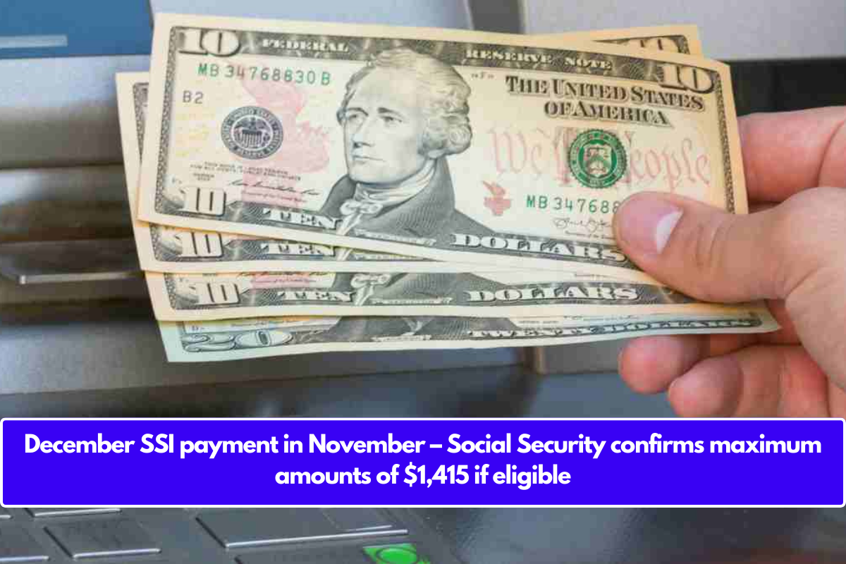 December SSI payment in November – Social Security confirms maximum amounts of $1,415 if eligible