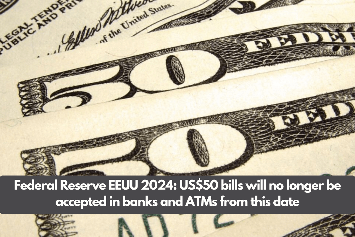 Federal Reserve EEUU 2024: US$50 bills will no longer be accepted in banks and ATMs from this date