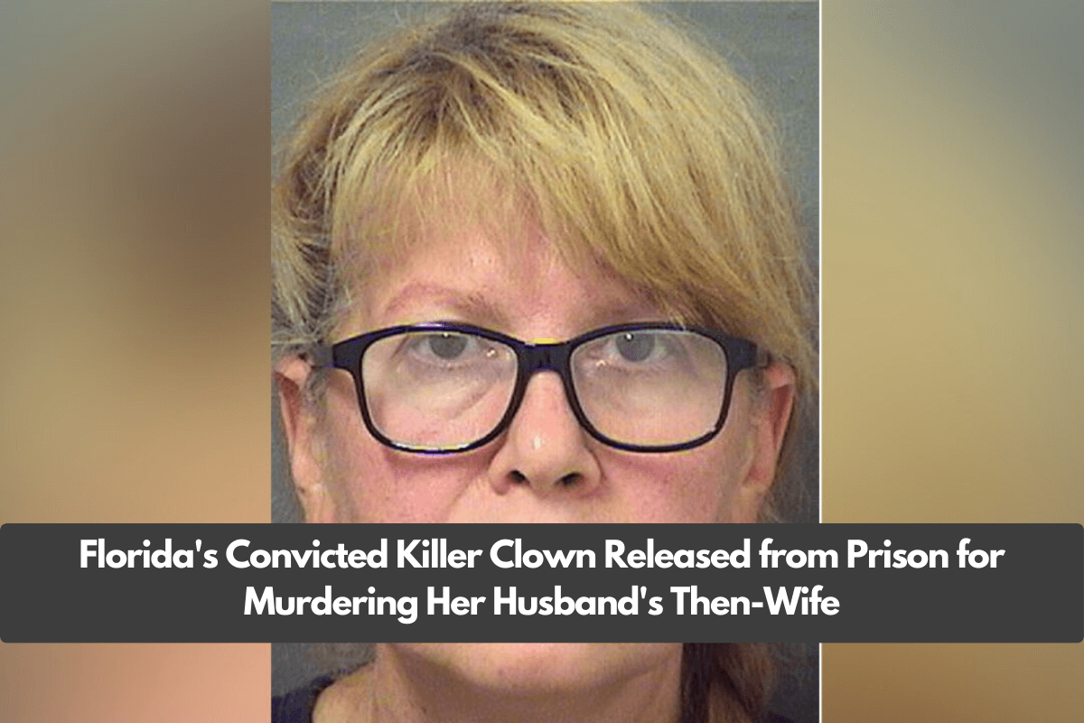 Florida's Convicted Killer Clown Released from Prison for Murdering Her Husband's Then-Wife