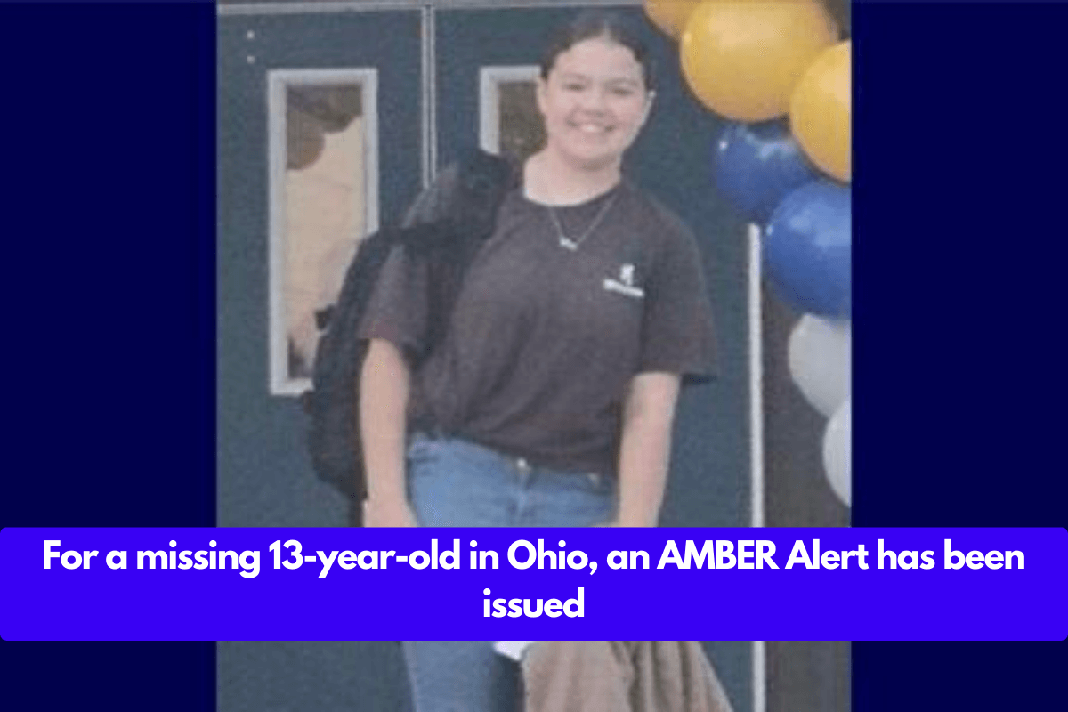 For a missing 13-year-old in Ohio, an AMBER Alert has been issued