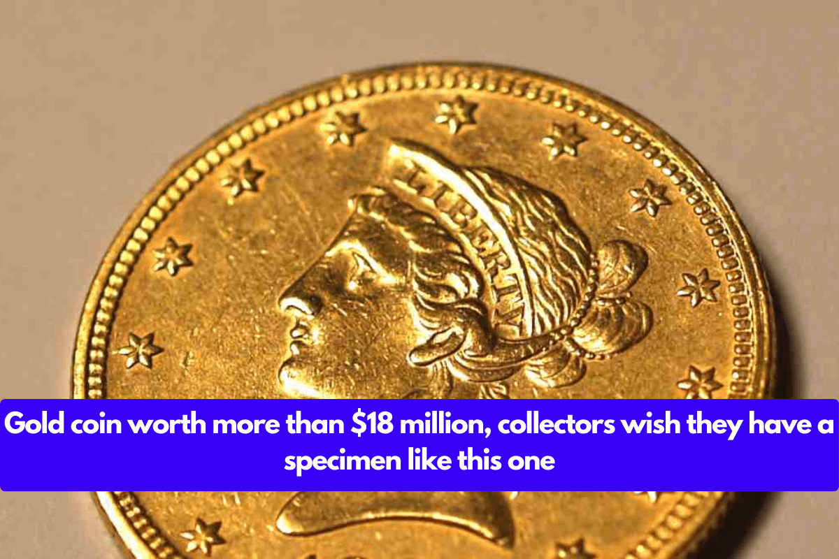 Gold coin worth more than $18 million, collectors wish they have a specimen like this one