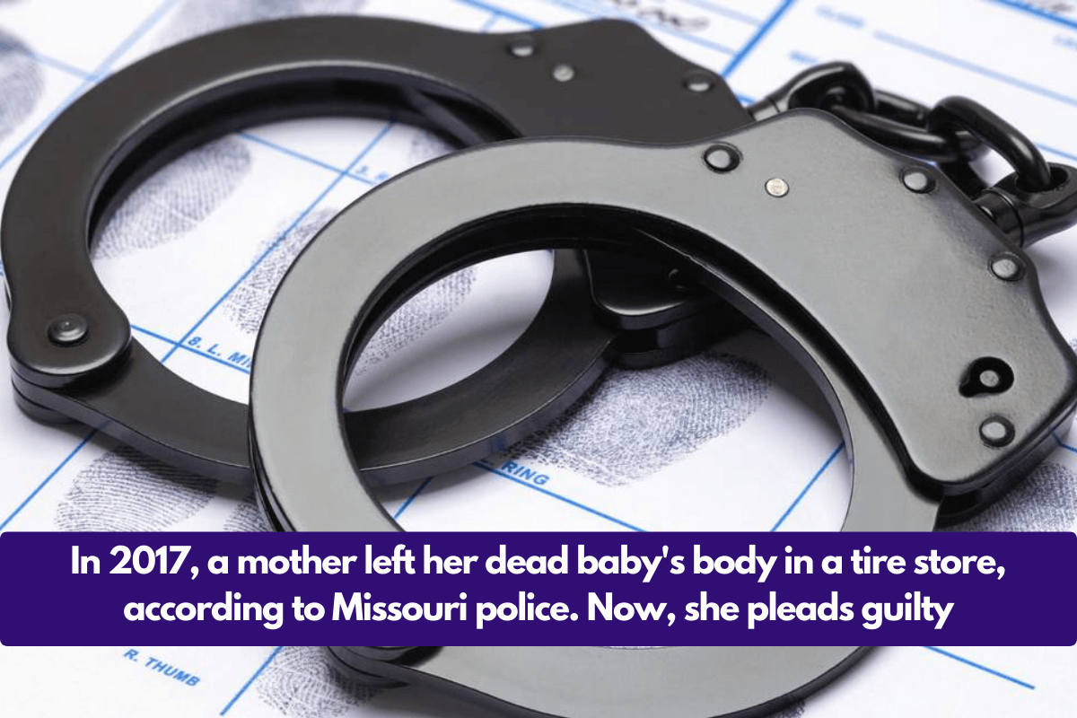 In 2017, a mother left her dead baby's body in a tire store, according to Missouri police. Now, she pleads guilty