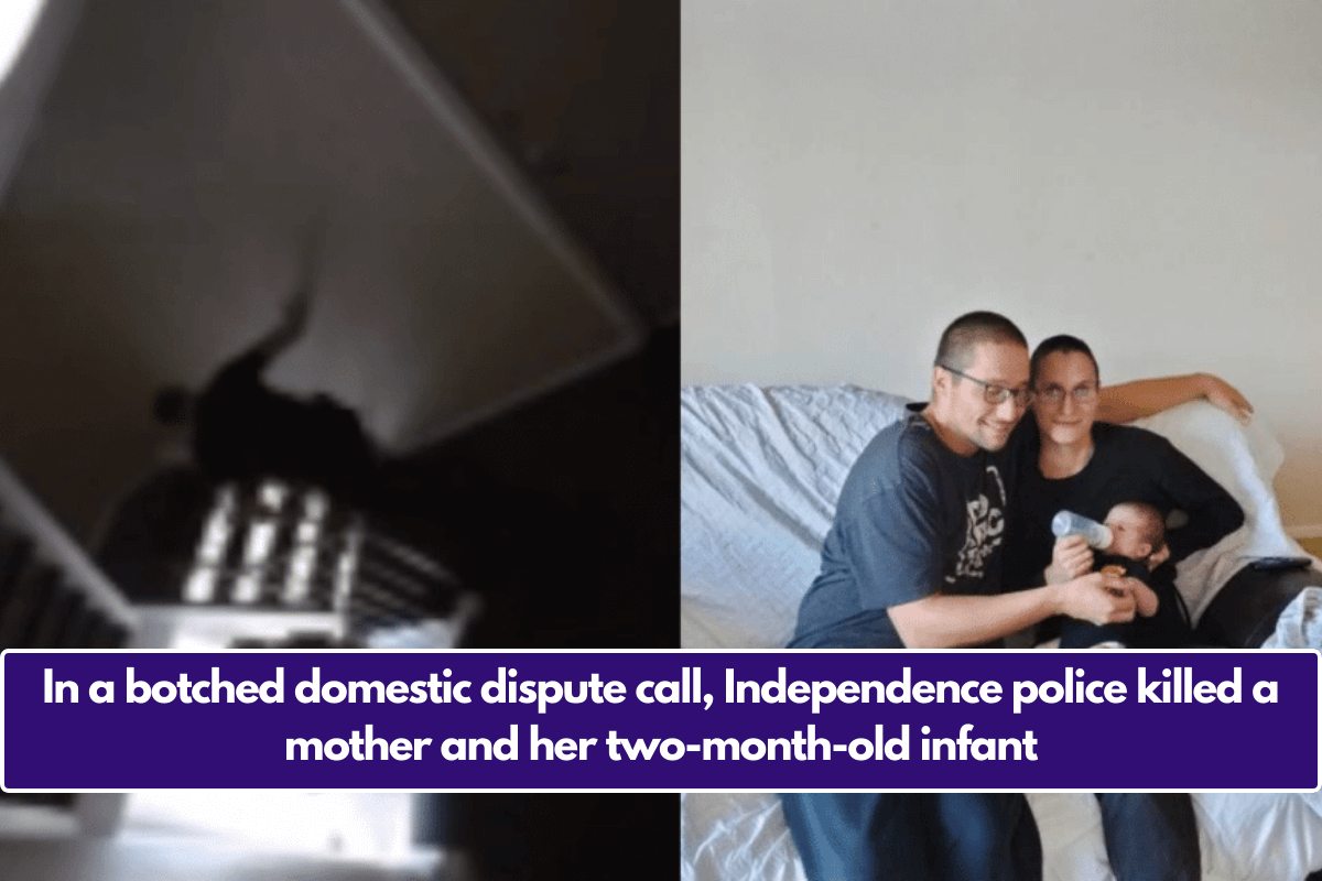 In a botched domestic dispute call, Independence police killed a mother and her two-month-old infant