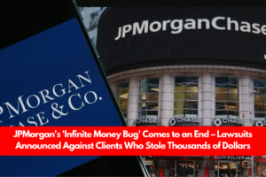 JPMorgan's 'Infinite Money Bug' Comes to an End – Lawsuits Announced Against Clients Who Stole Thousands of Dollars