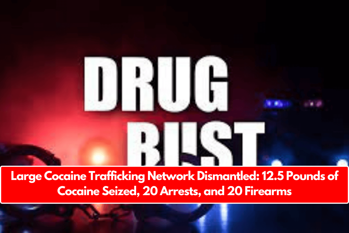 Large Cocaine Trafficking Network Dismantled: 12.5 Pounds of Cocaine Seized, 20 Arrests, and 20 Firearms