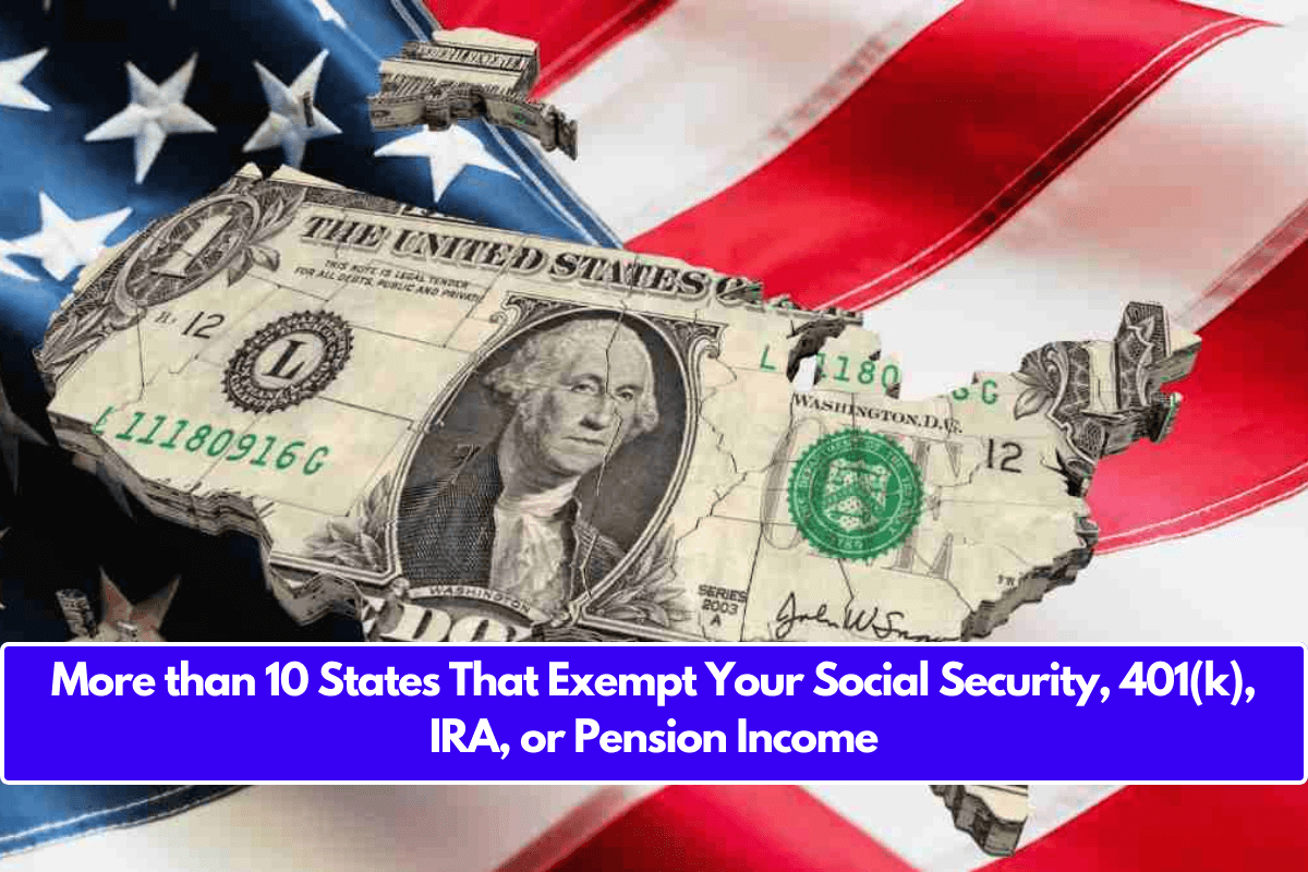 More than 10 States That Exempt Your Social Security, 401(k), IRA, or Pension Income