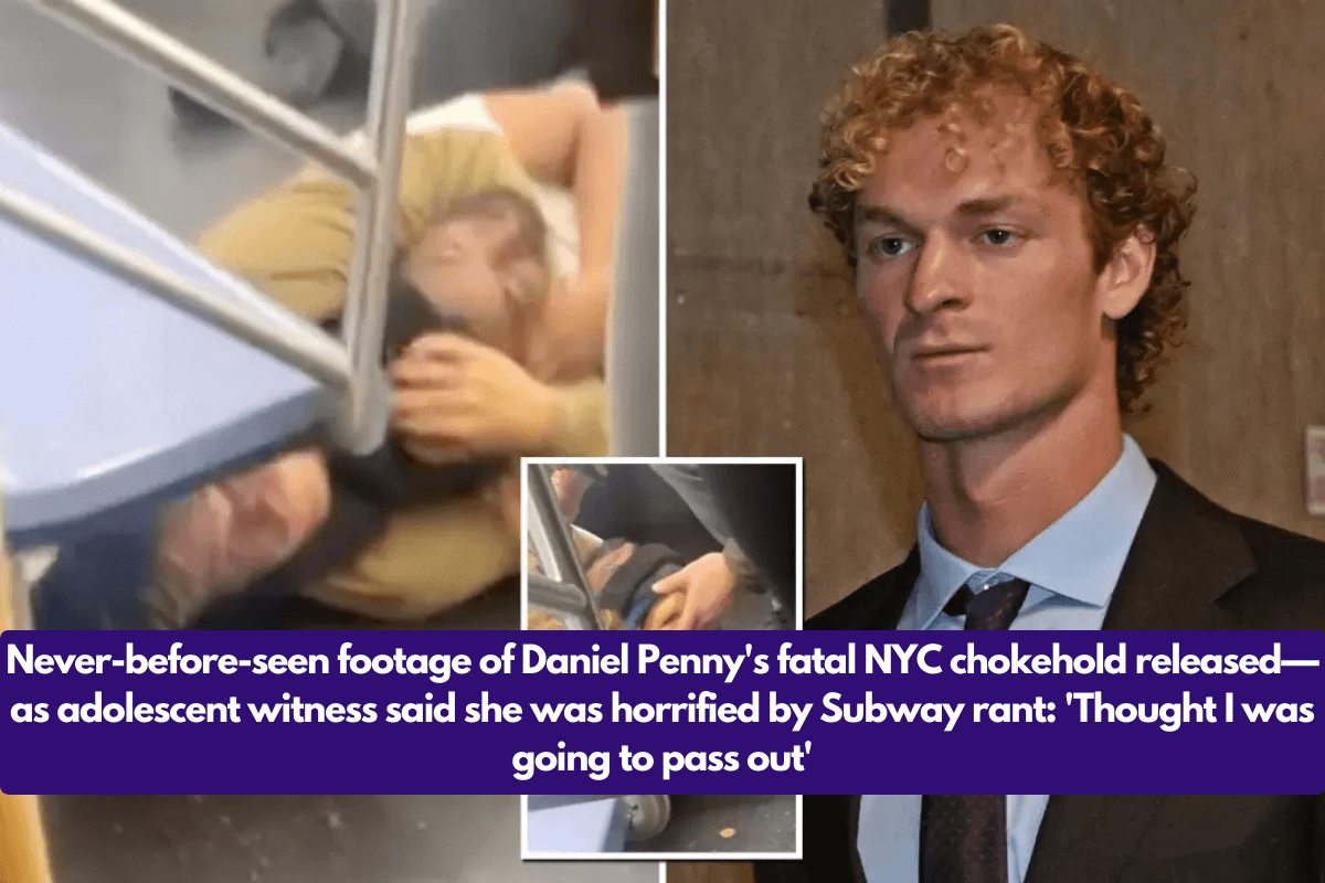 Never-before-seen footage of Daniel Penny's fatal NYC chokehold released—as adolescent witness said she was horrified by Subway rant: 'Thought I was going to pass out'