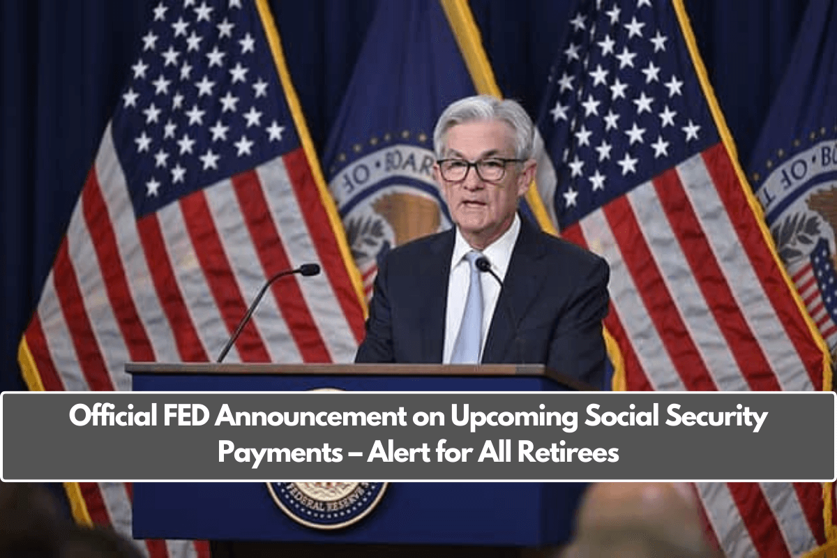 Official FED Announcement on Upcoming Social Security Payments – Alert for All Retirees