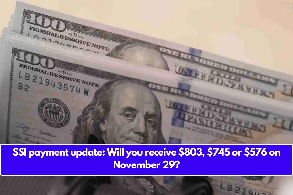 SSI payment update: Will you receive $803, $745 or $576 on November 29?