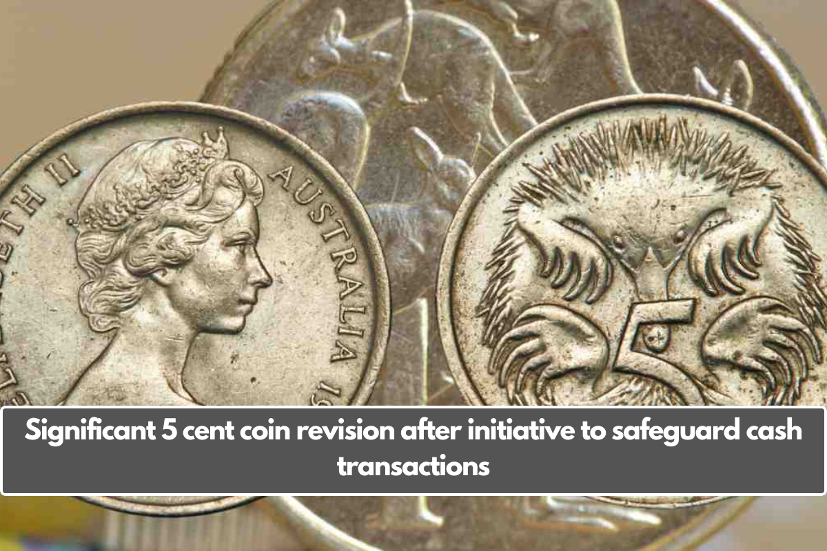 Significant 5 cent coin revision after initiative to safeguard cash transactions