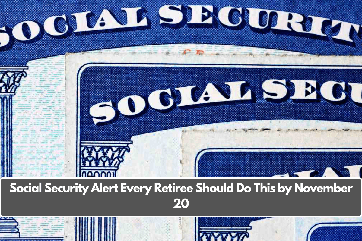 Social Security Alert Every Retiree Should Do This by November 20