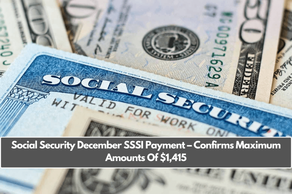 Social Security December SSSI Payment Confirms Maximum Amounts Of