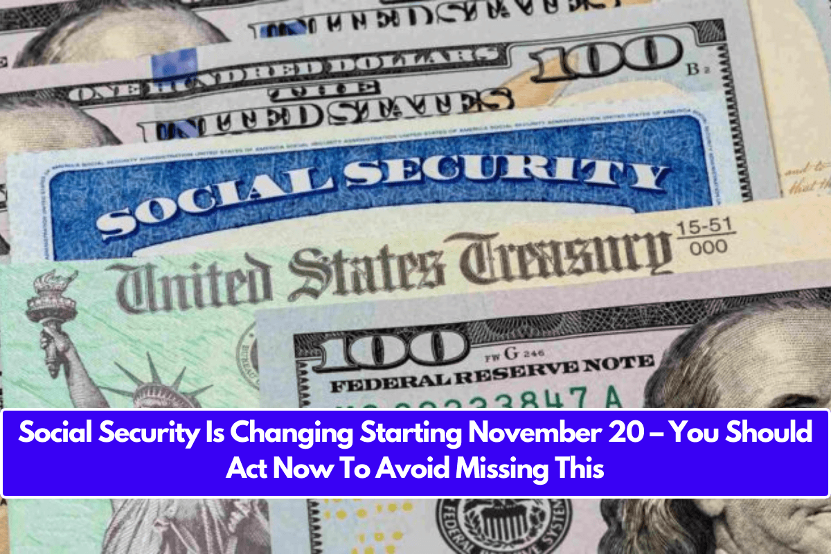 Social Security Is Changing Starting November 20 – You Should Act Now To Avoid Missing This