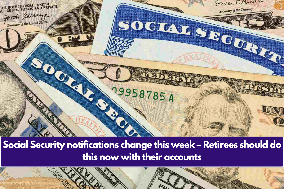 Social Security notifications change this week – Retirees should do this now with their accounts