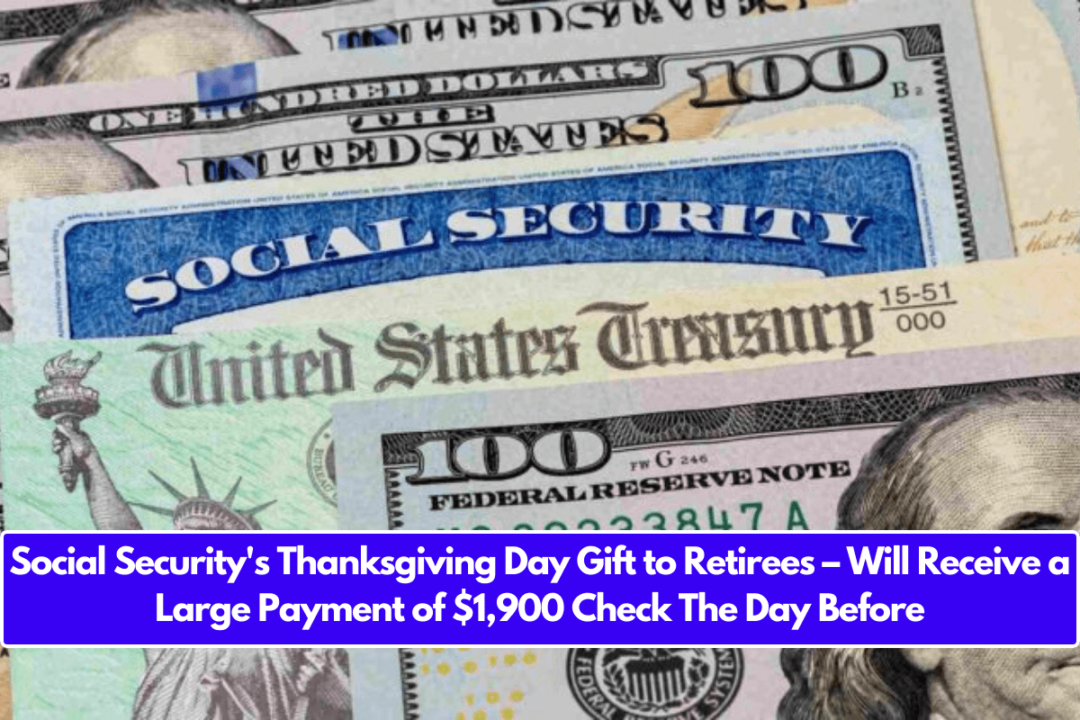 Social Security's Thanksgiving Day Gift to Retirees – Will Receive a Large Payment of $1,900 Check The Day Before