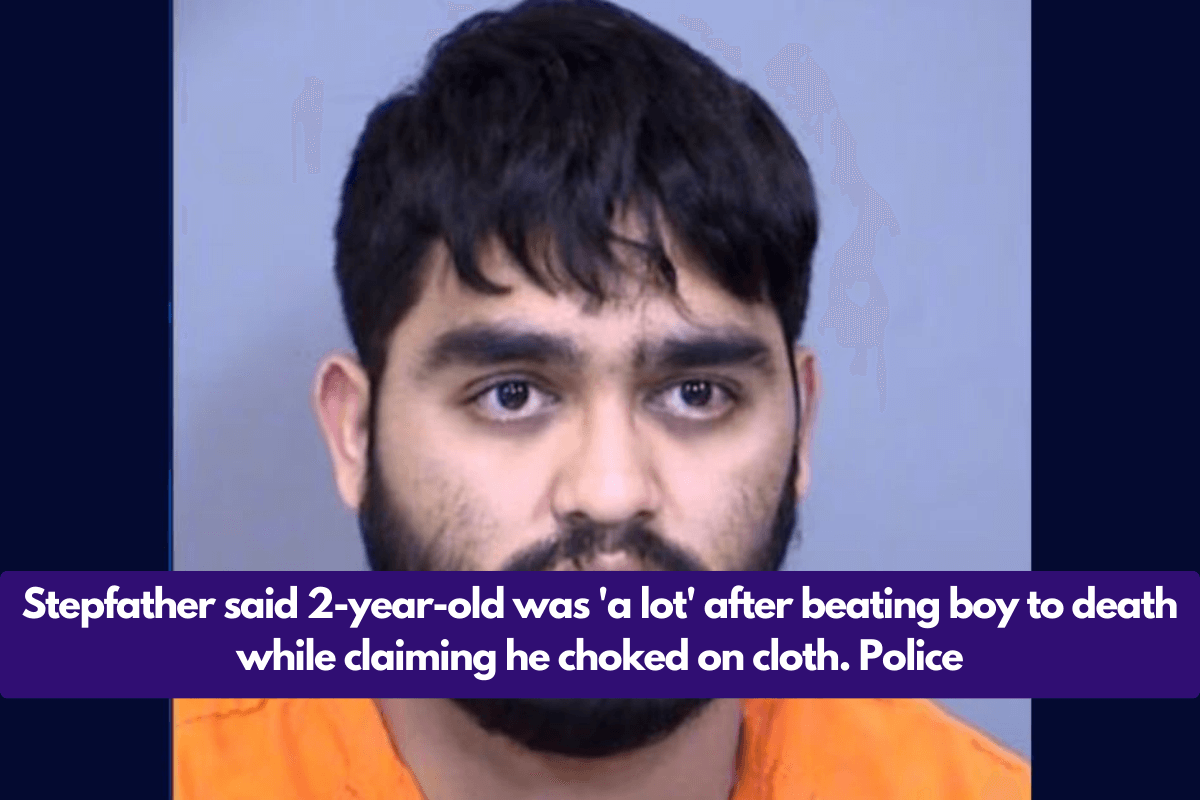 Stepfather said 2-year-old was 'a lot' after beating boy to death while claiming he choked on cloth. Police