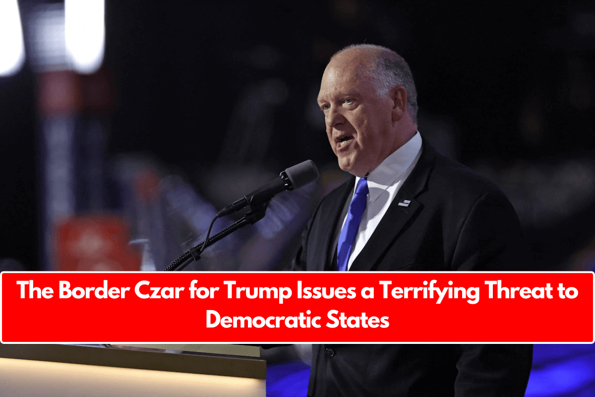 The Border Czar for Trump Issues a Terrifying Threat to Democratic States