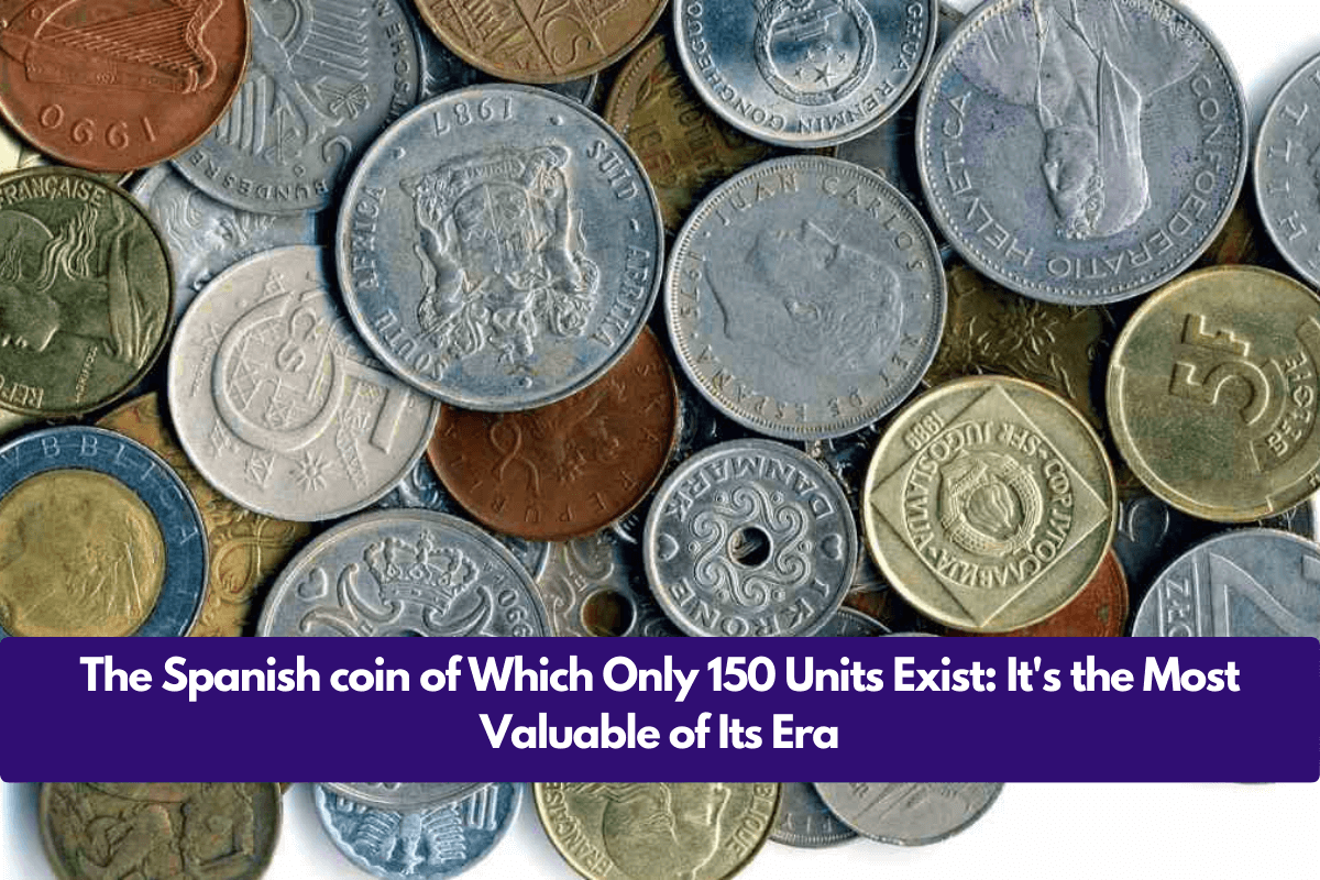 The Spanish coin of Which Only 150 Units Exist: It's the Most Valuable of Its Era