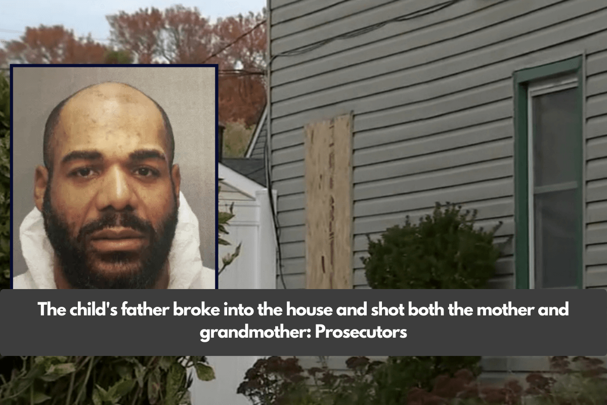 The child's father broke into the house and shot both the mother and grandmother: Prosecutors