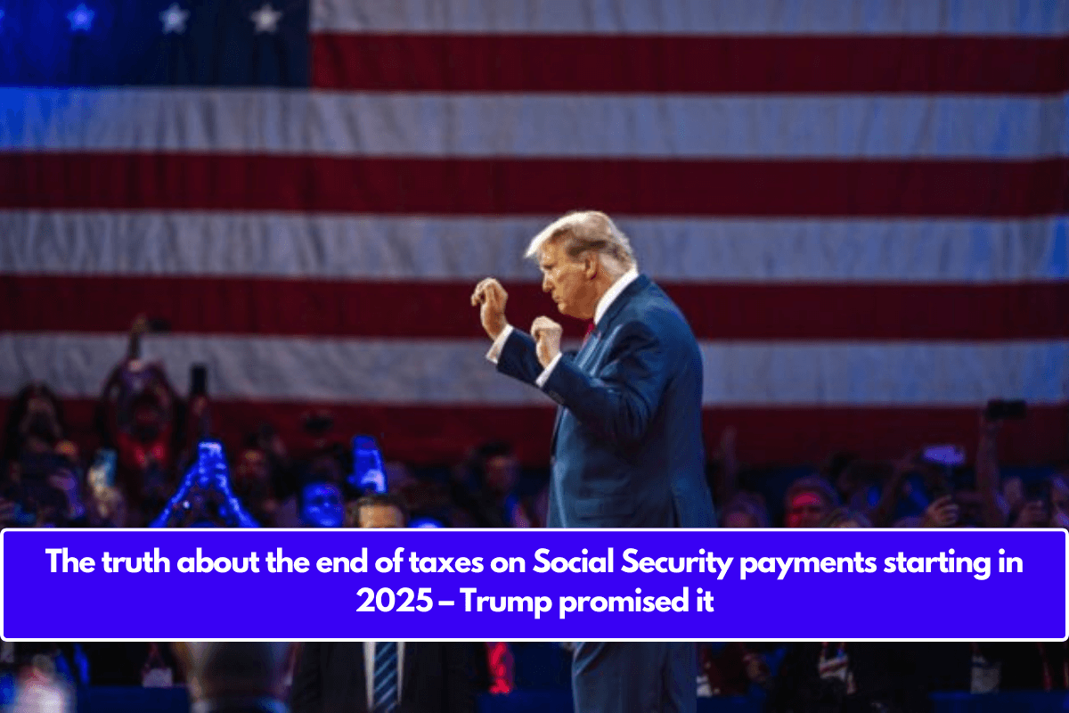 The truth about the end of taxes on Social Security payments starting in 2025 – Trump promised it