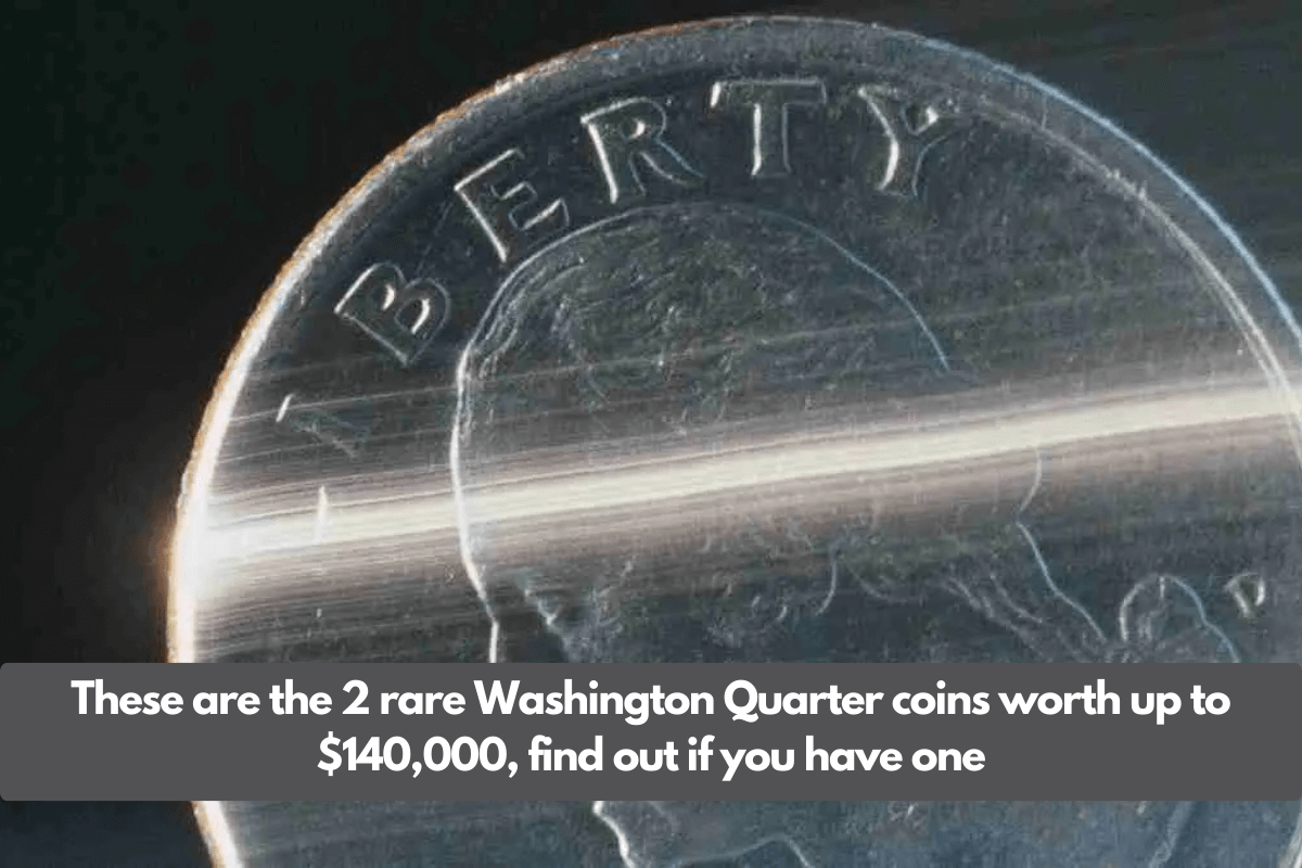 These are the 2 rare Washington Quarter coins worth up to $140,000, find out if you have one