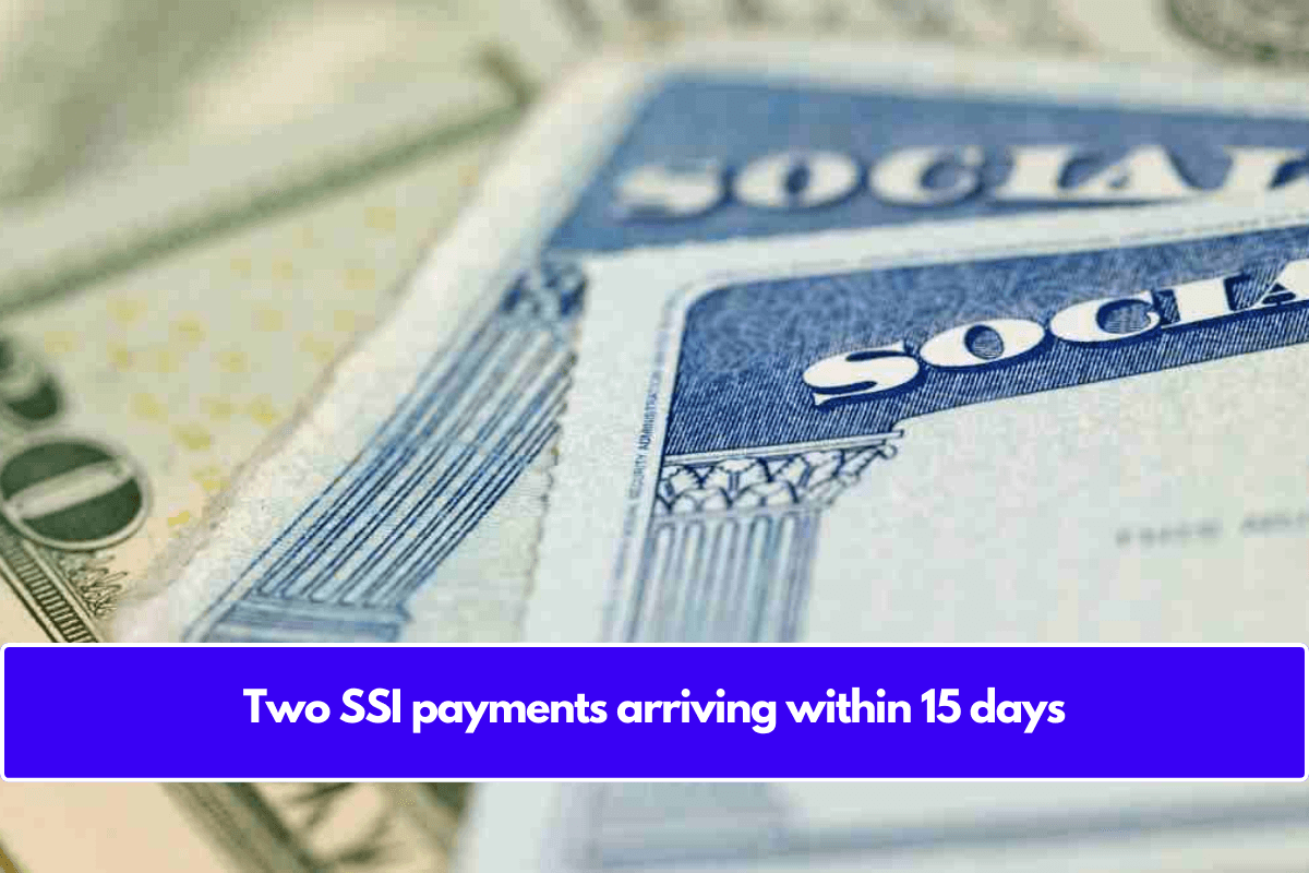 Two SSI payments arriving within 15 days