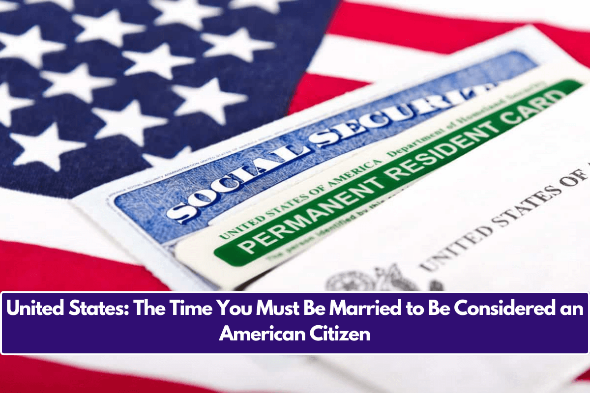 United States: The Time You Must Be Married to Be Considered an American Citizen