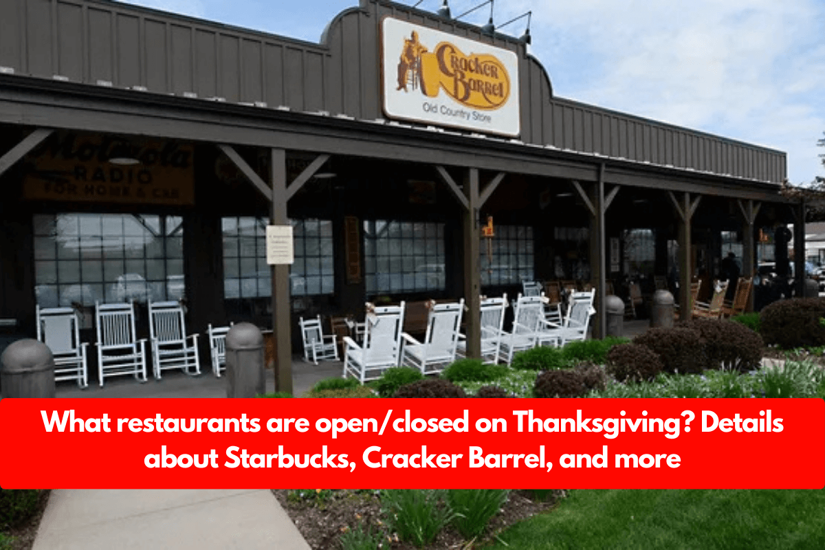 What restaurants are open/closed on Thanksgiving? Details about Starbucks, Cracker Barrel, and more