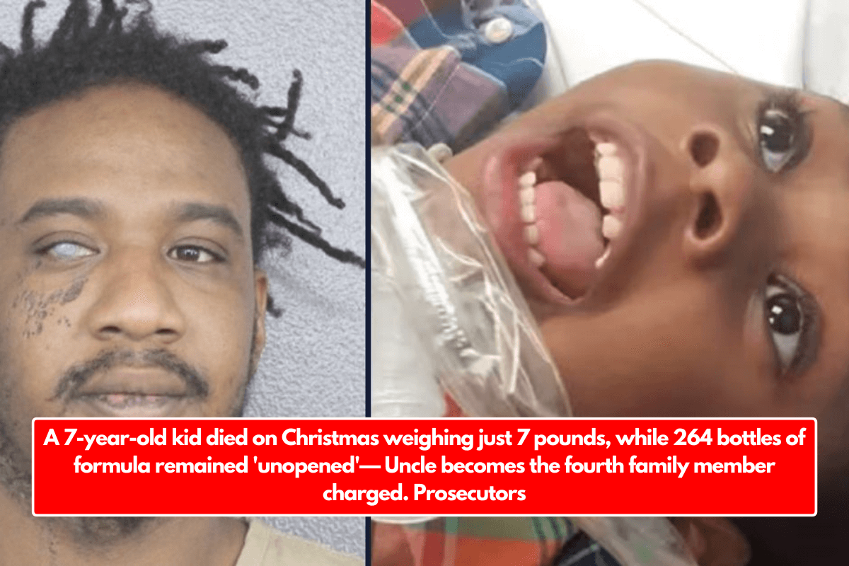 A 7-year-old kid died on Christmas weighing just 7 pounds, while 264 bottles of formula remained 'unopened'— Uncle becomes the fourth family member charged. Prosecutors