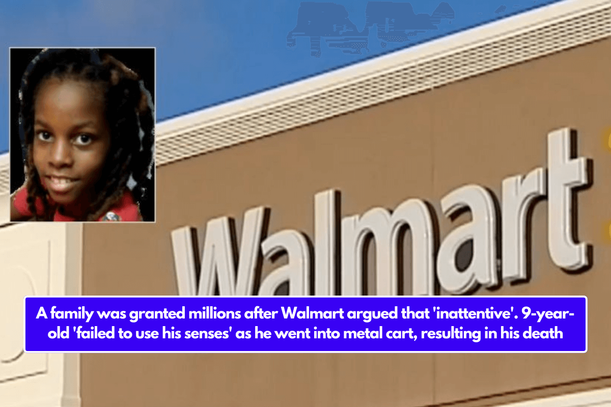 A family was granted millions after Walmart argued that 'inattentive'. 9-year-old 'failed to use his senses' as he went into metal cart, resulting in his death