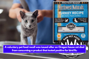 A voluntary pet food recall was issued after an Oregon house cat died from consuming a product that tested positive for bird flu