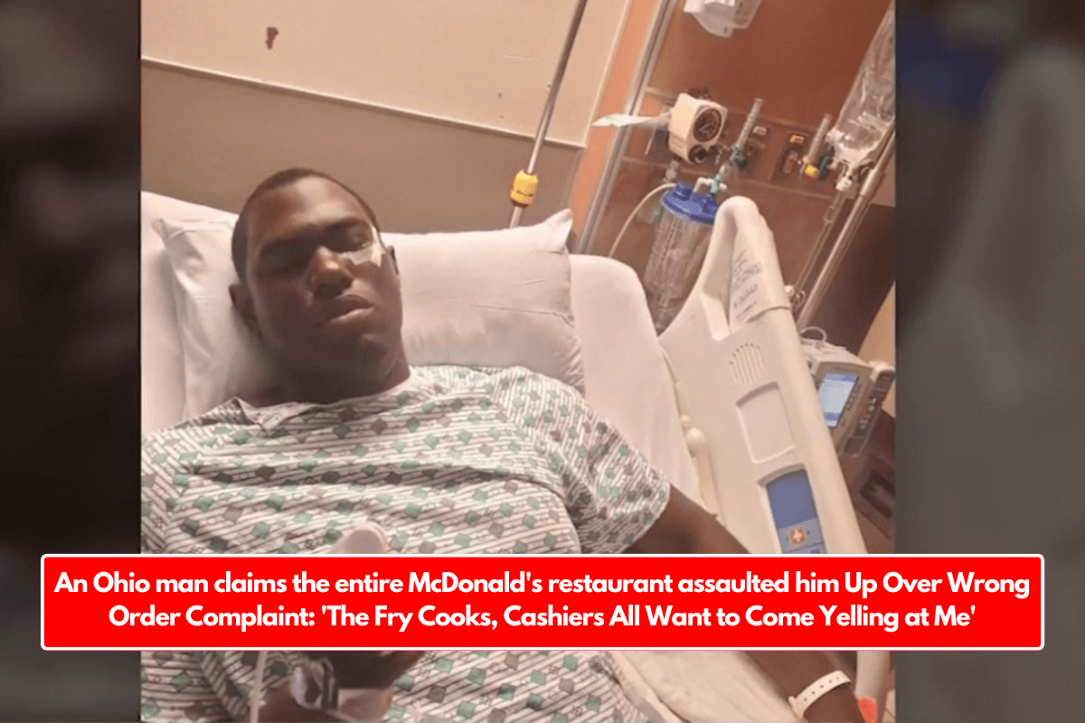 An Ohio man claims the entire McDonald's restaurant assaulted him Up Over Wrong Order Complaint: 'The Fry Cooks, Cashiers All Want to Come Yelling at Me'