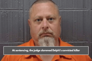 At sentencing, the judge slammed Delphi's convicted killer