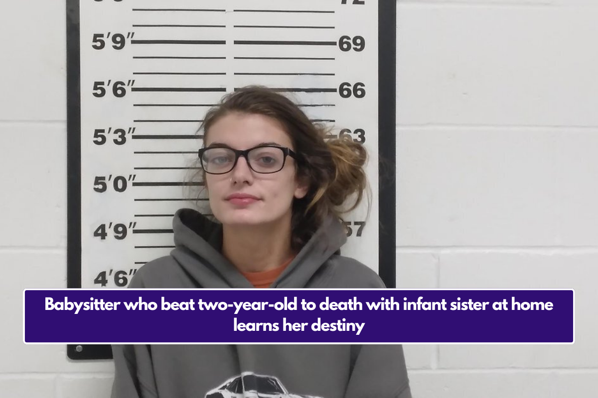 Babysitter who beat two-year-old to death with infant sister at home learns her destiny